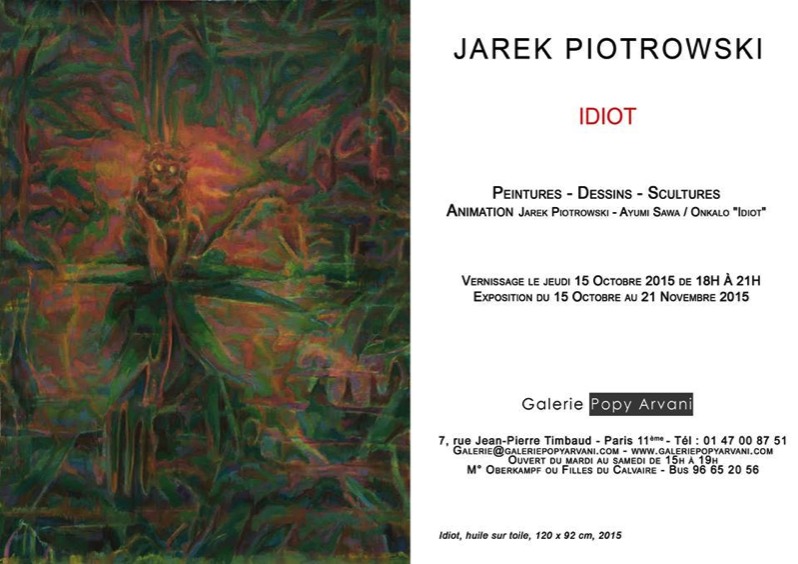 jarek, piotrowski, onkalo, paris, popy, arvani, galerie, idiot